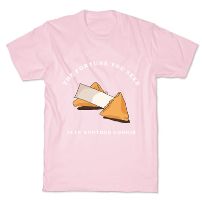 The Fortune You Seek Cookie T-Shirt