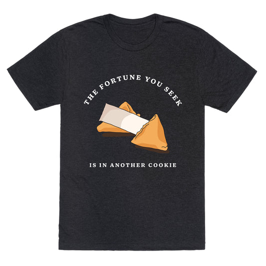 The Fortune You Seek Cookie Unisex Triblend Tee