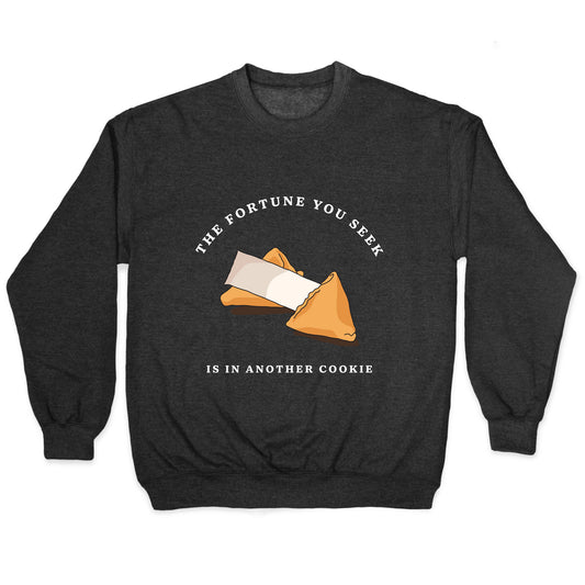 The Fortune You Seek Cookie Crewneck Sweatshirt