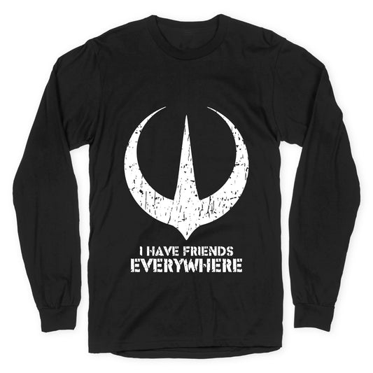 I Have Friends Everywhere Longsleeve Tee
