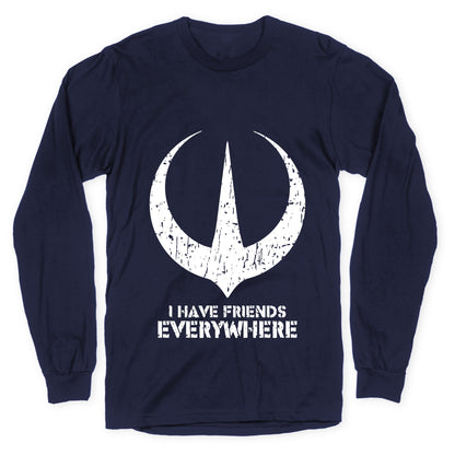 I Have Friends Everywhere Longsleeve Tee