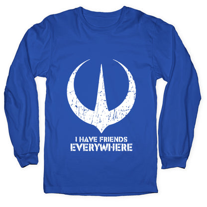 I Have Friends Everywhere Longsleeve Tee