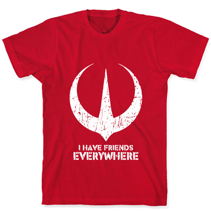 I Have Friends Everywhere T-Shirt