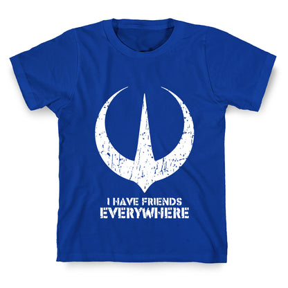 I Have Friends Everywhere T-Shirt