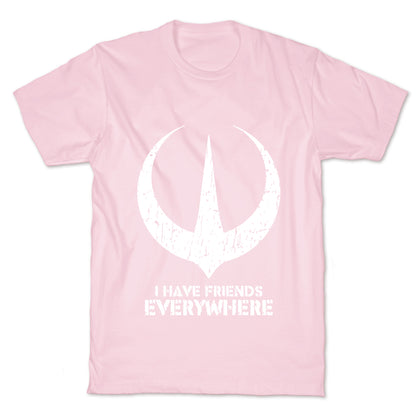 I Have Friends Everywhere T-Shirt
