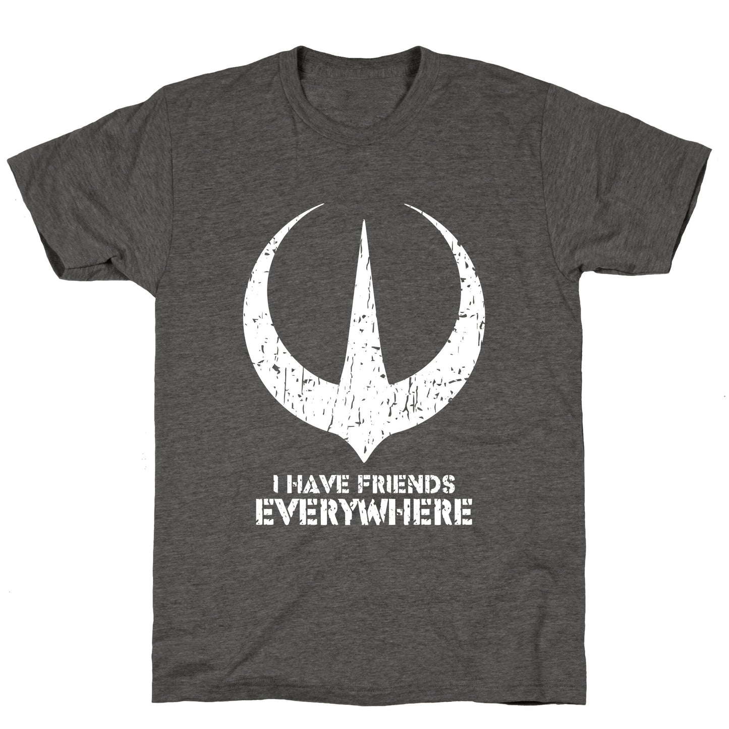 I Have Friends Everywhere Unisex Triblend Tee