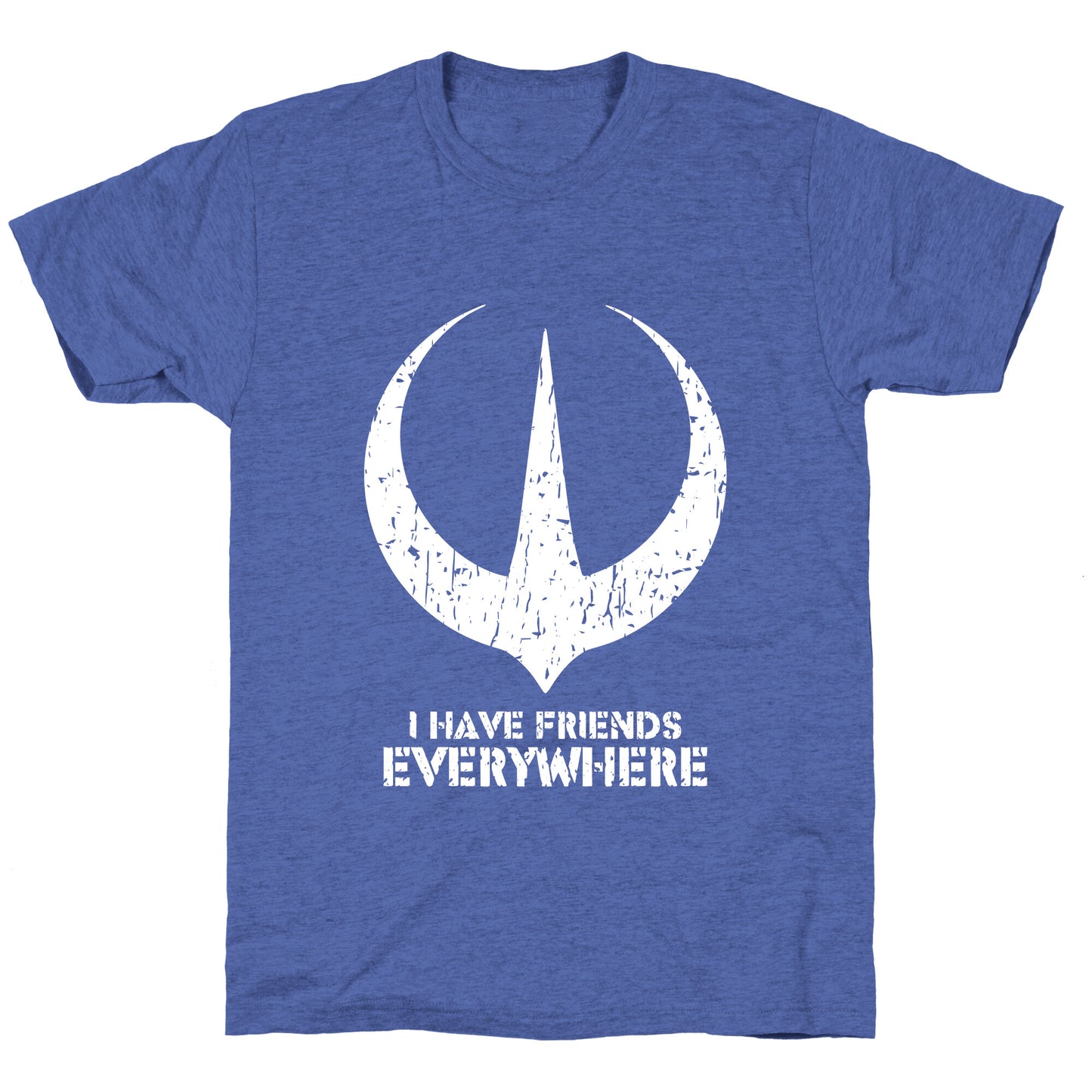 I Have Friends Everywhere Unisex Triblend Tee