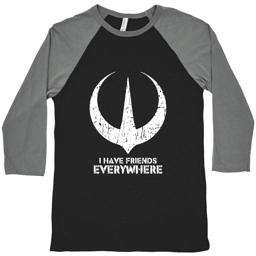 I Have Friends Everywhere Baseball Tee