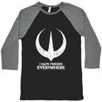 I Have Friends Everywhere Baseball Tee
