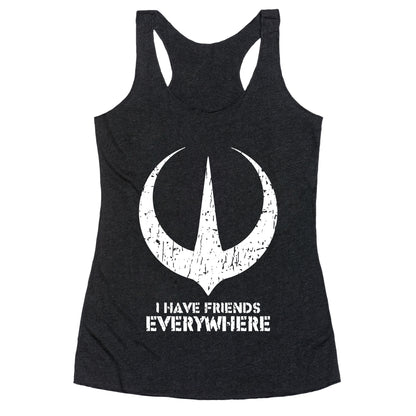 I Have Friends Everywhere Racerback Tank