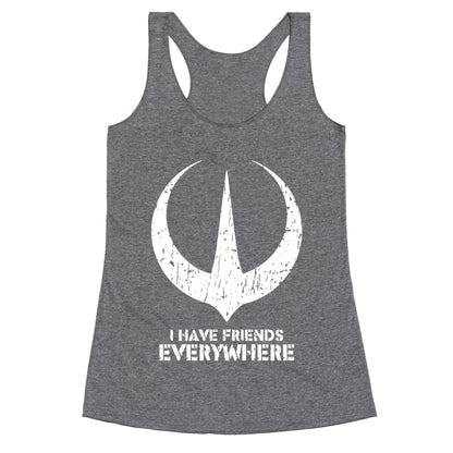 I Have Friends Everywhere Racerback Tank