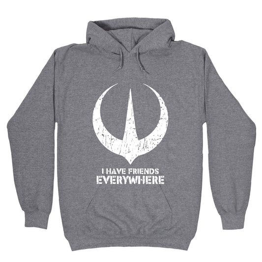 I Have Friends Everywhere Hoodie