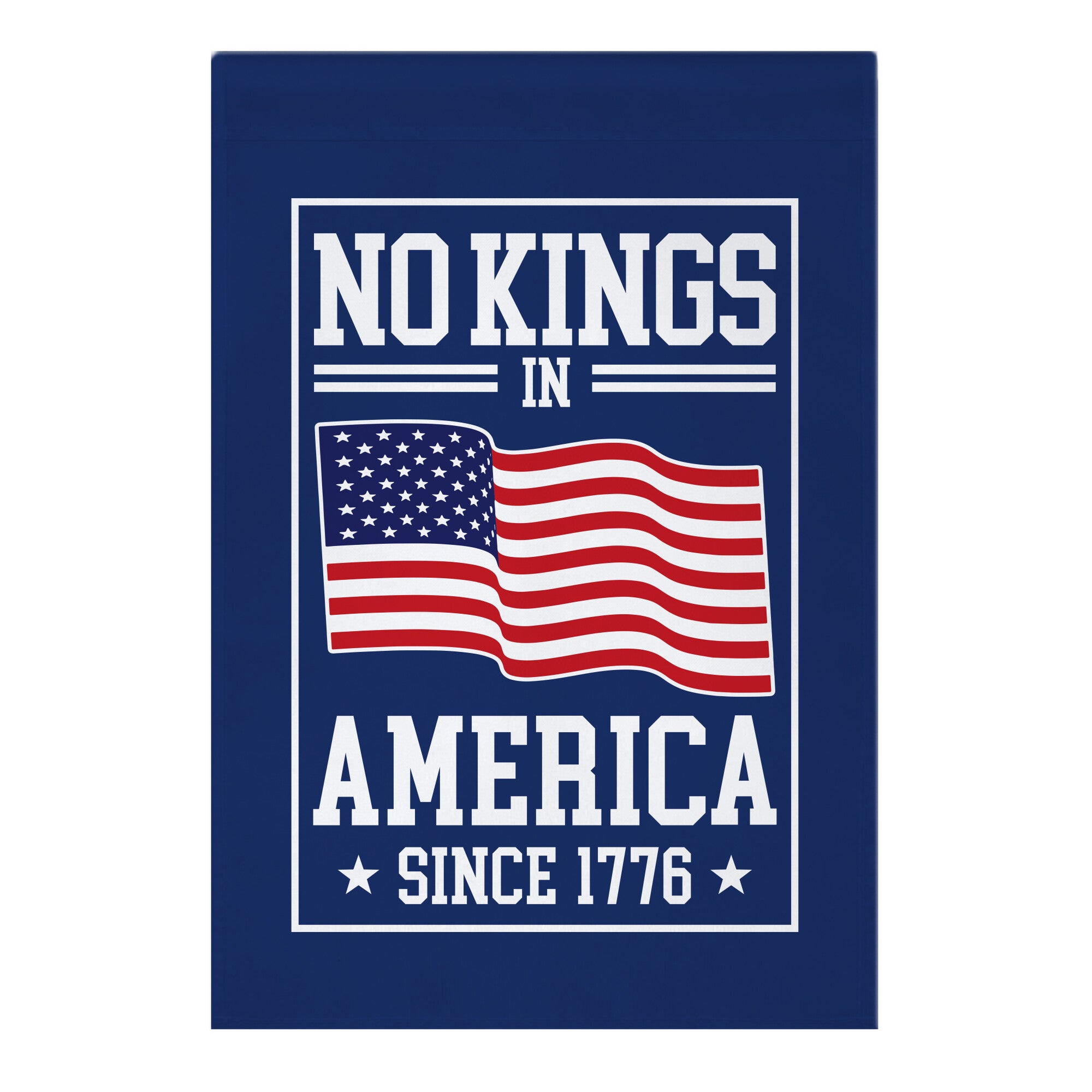 No Kings Since 1776 Garden Flag