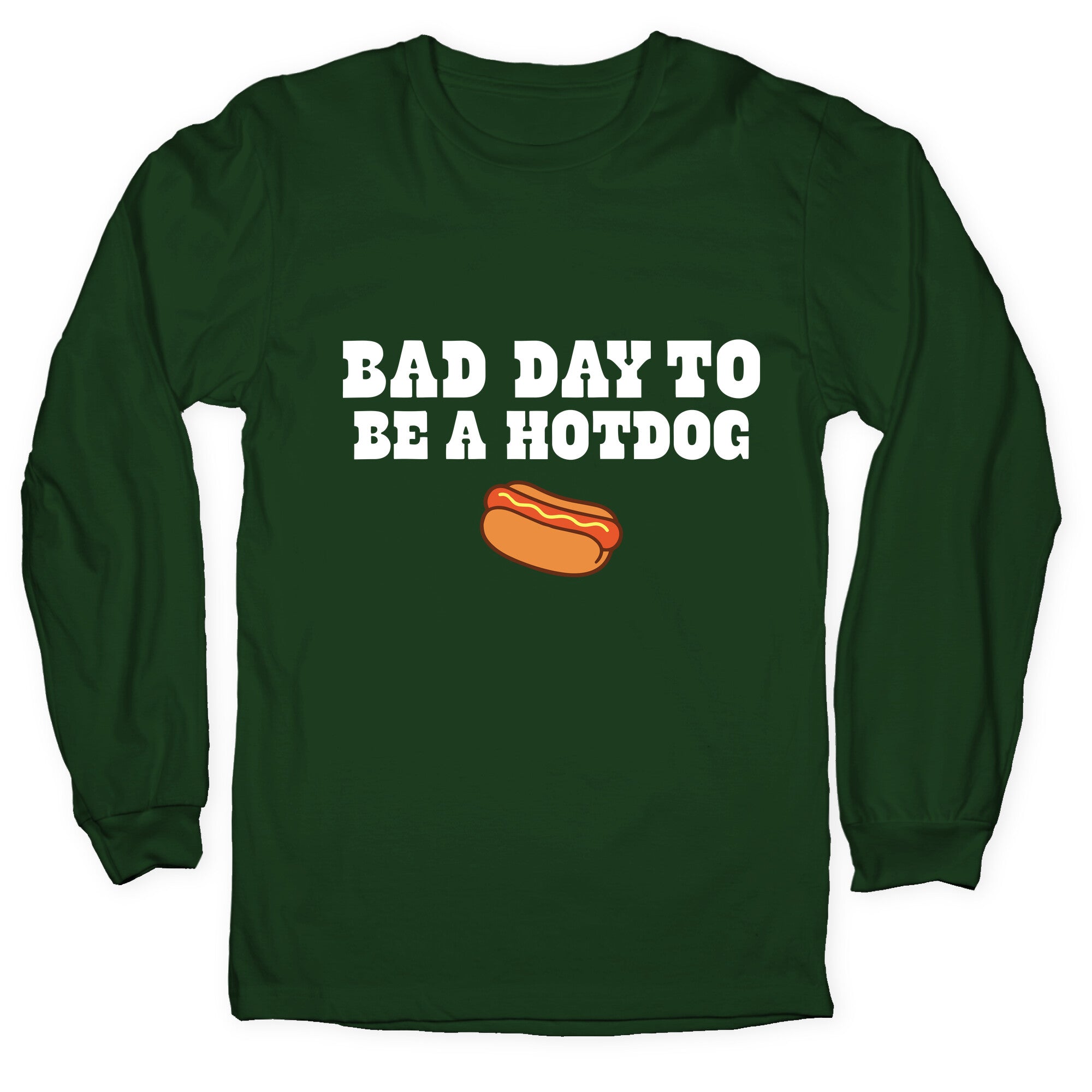 Bad Day to Be a Hot Dog Longsleeve Tee