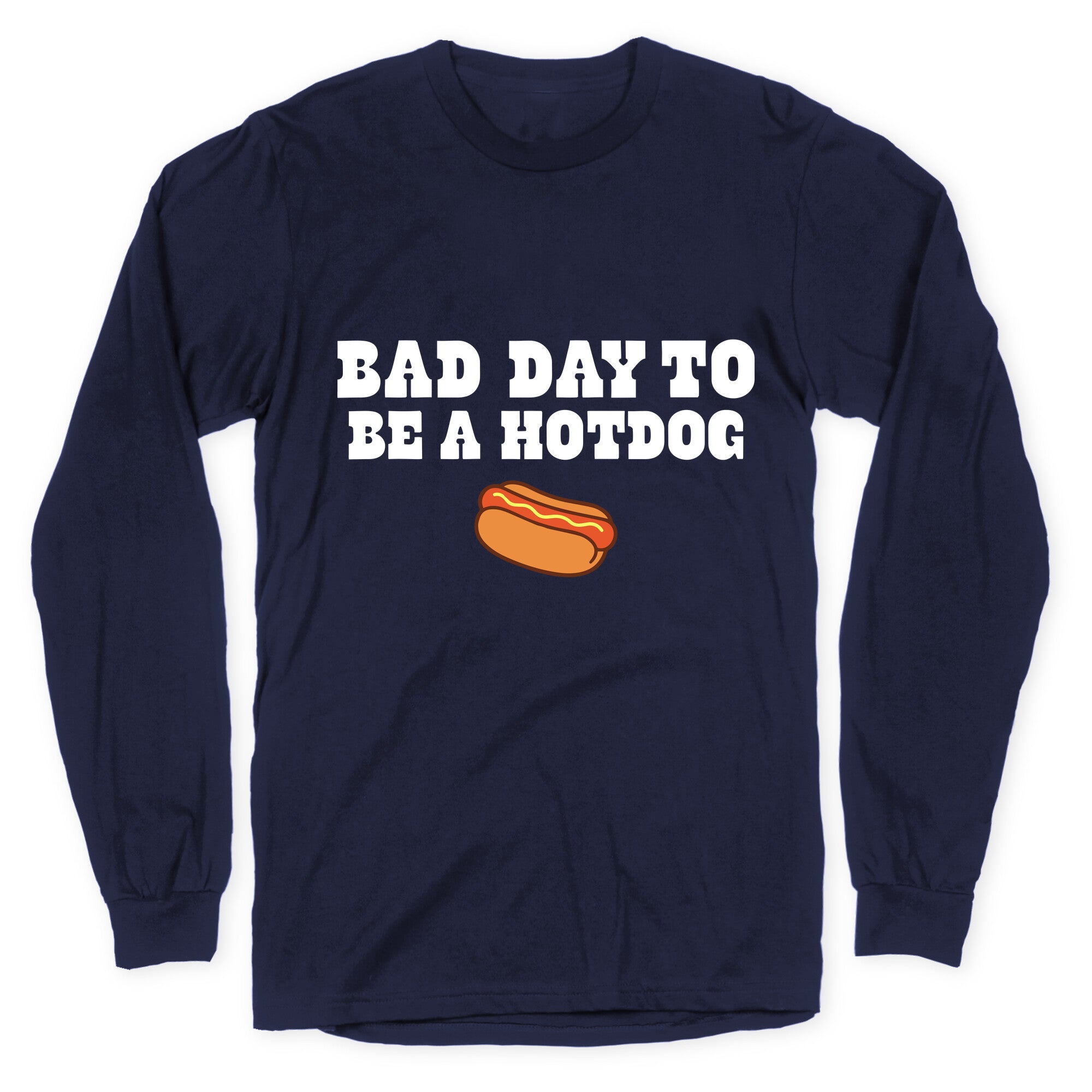 Bad Day to Be a Hot Dog Longsleeve Tee