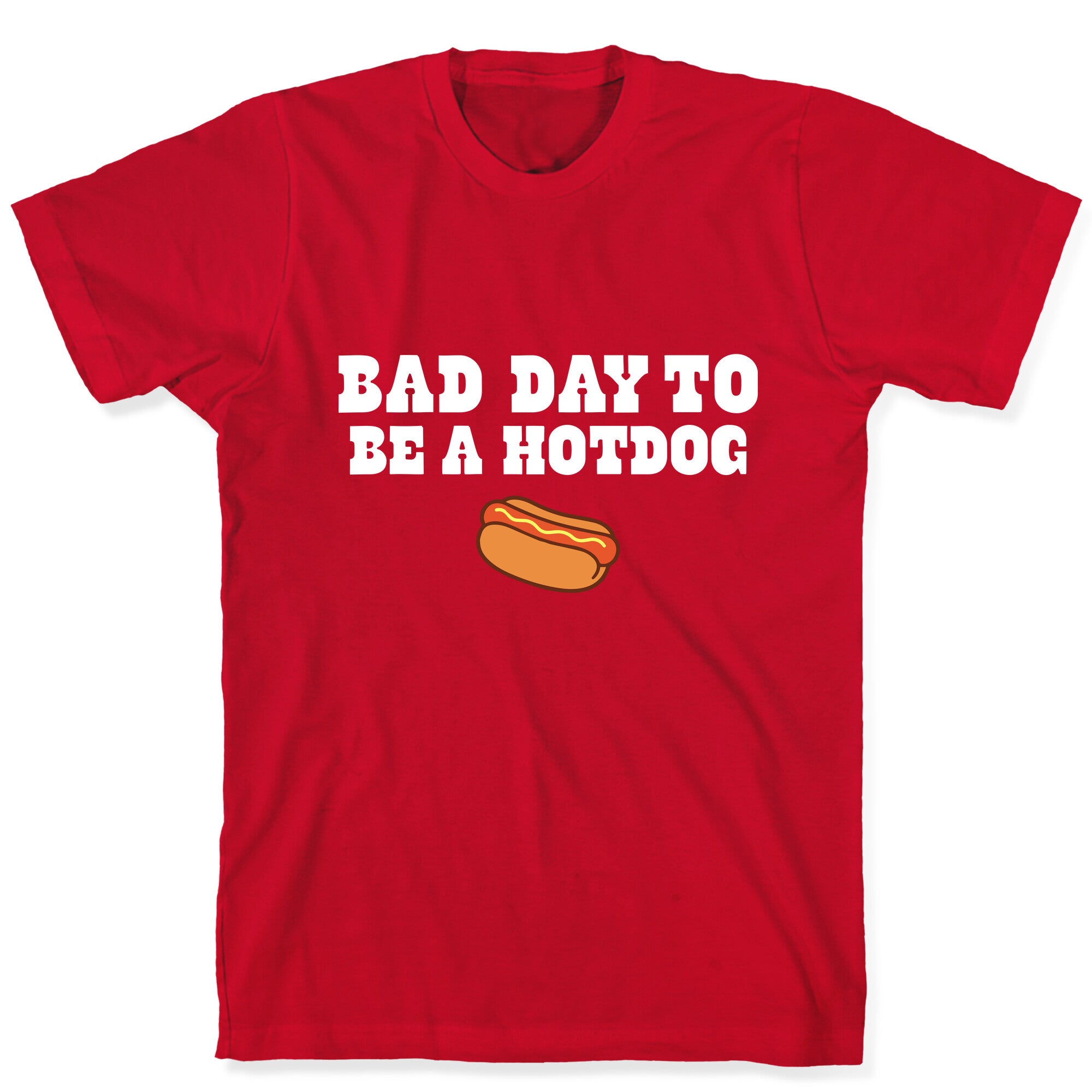 Bad Day to Be a Hot Dog T-Shirt