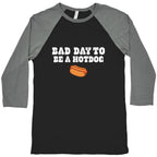 Bad Day to Be a Hot Dog Baseball Tee
