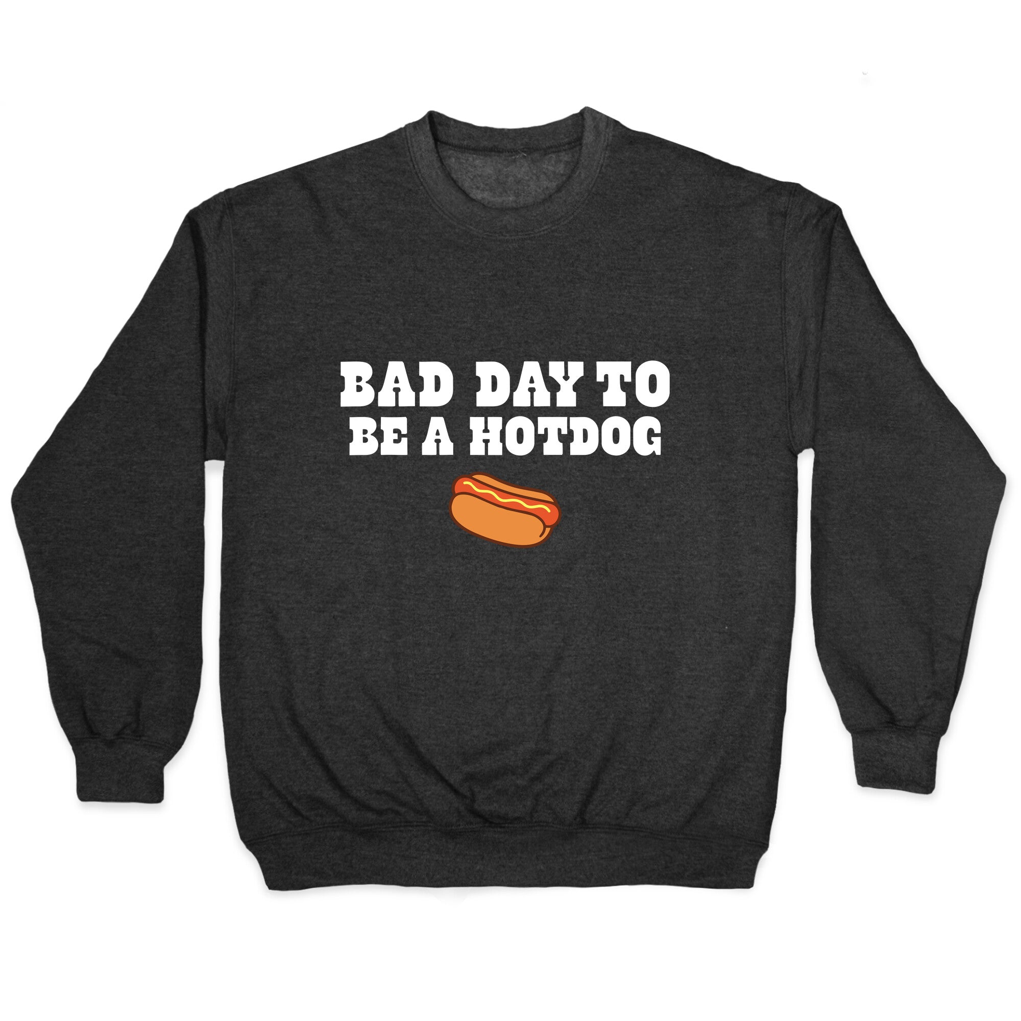 Bad Day to Be a Hot Dog Crewneck Sweatshirt