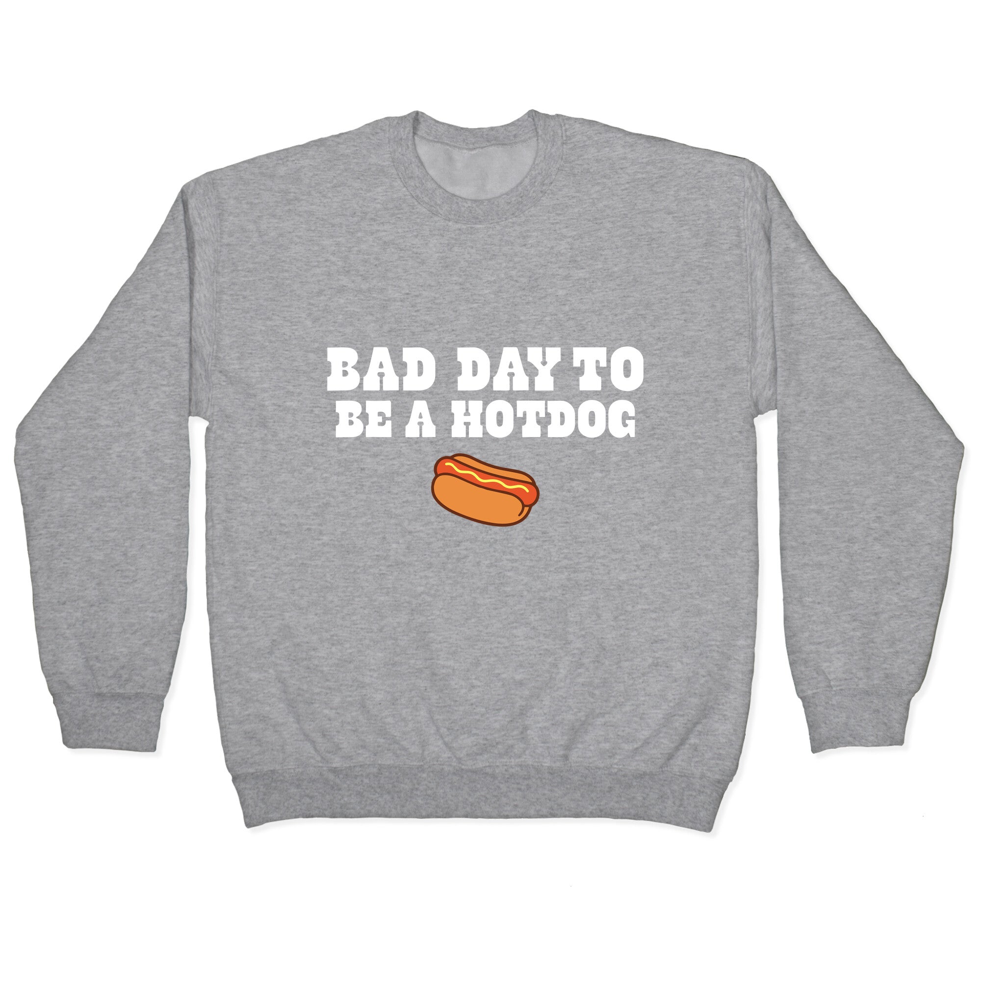 Bad Day to Be a Hot Dog Crewneck Sweatshirt