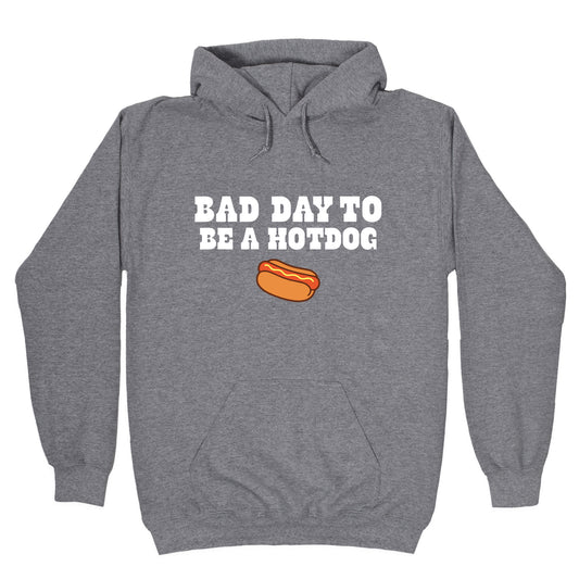 Bad Day to Be a Hot Dog Hoodie