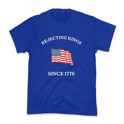 Rejecting Kings Since 1776 Kids Tee