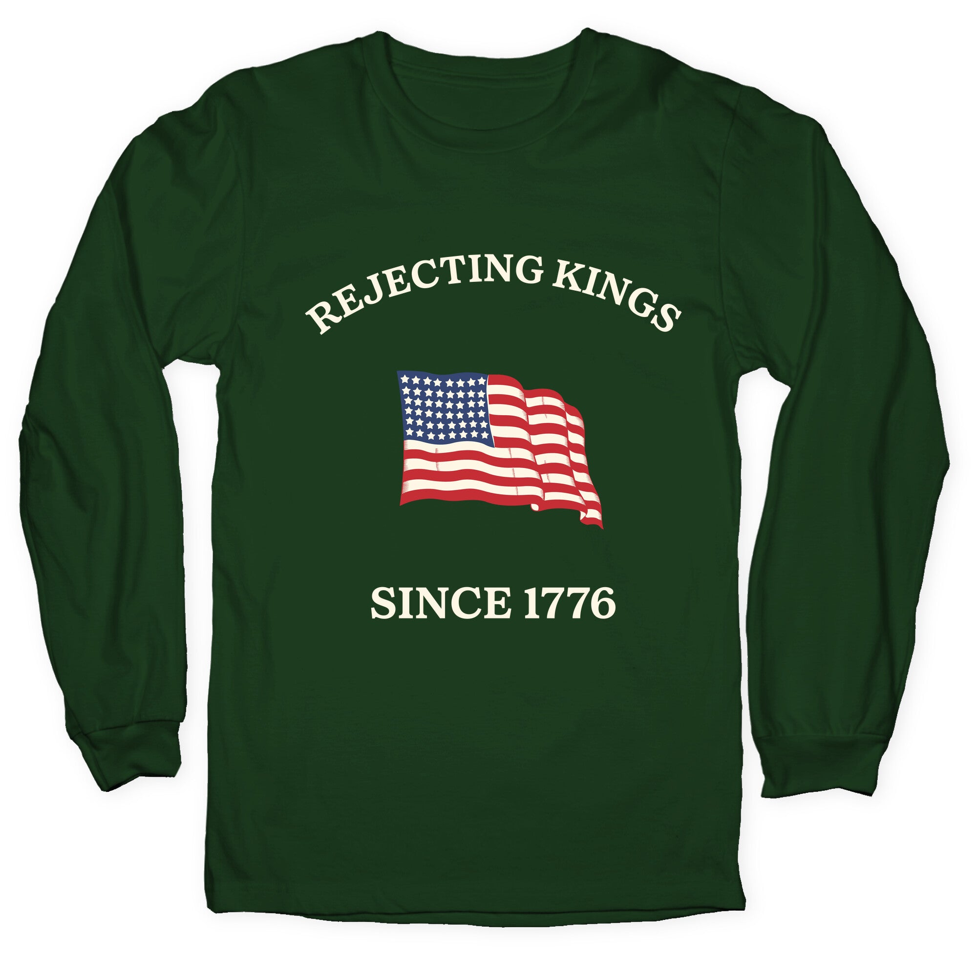 Rejecting Kings Since 1776 Longsleeve Tee