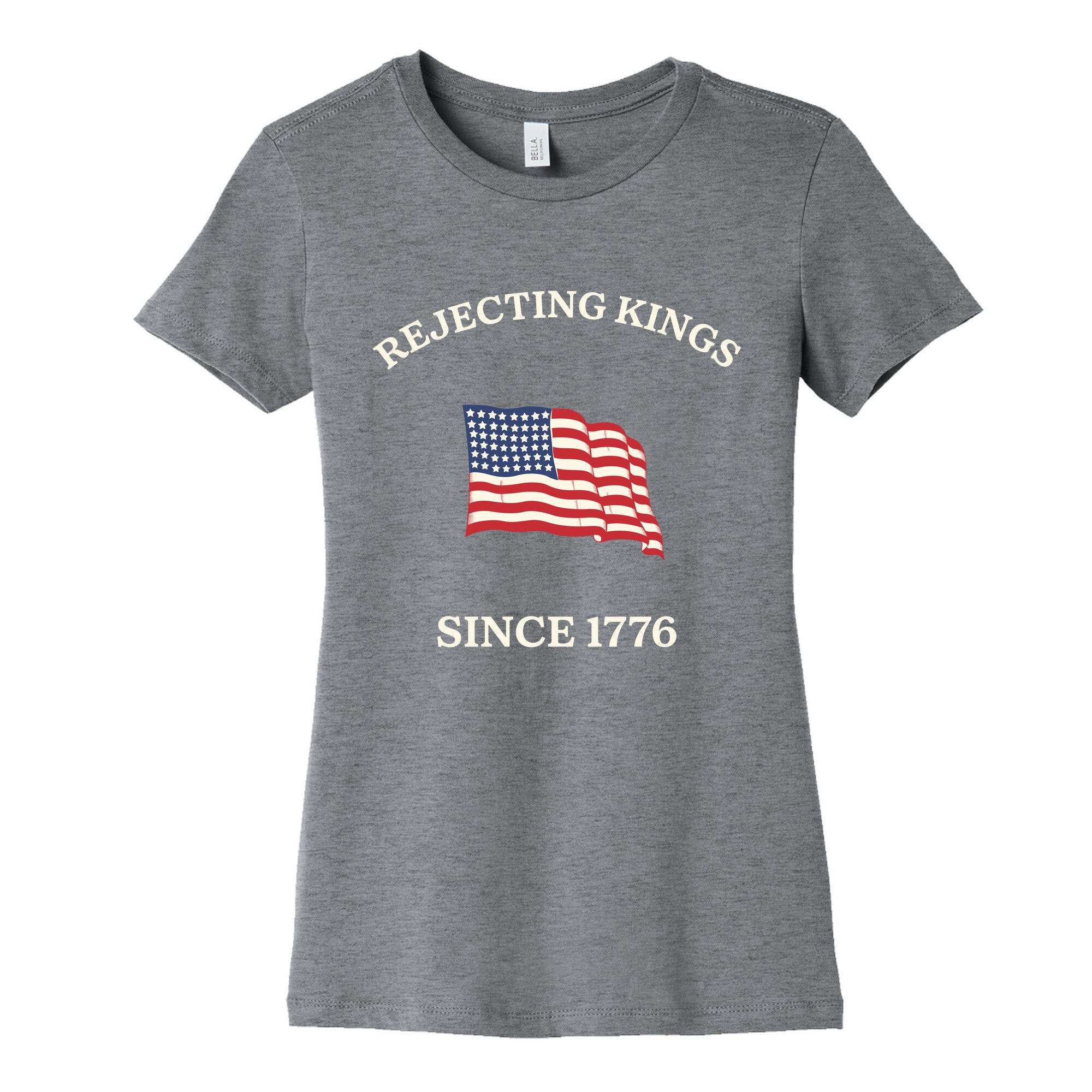 Rejecting Kings Since 1776 Womens Cotton Tee