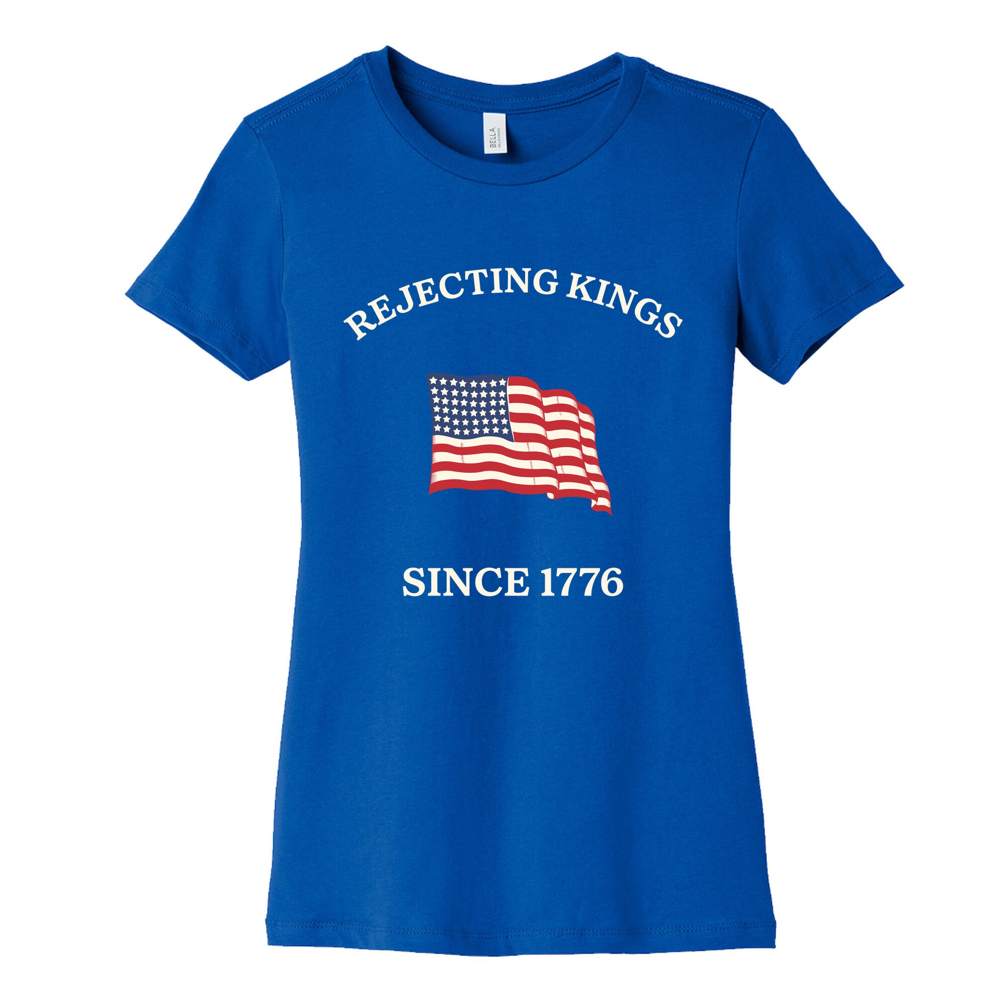 Rejecting Kings Since 1776 Womens Cotton Tee
