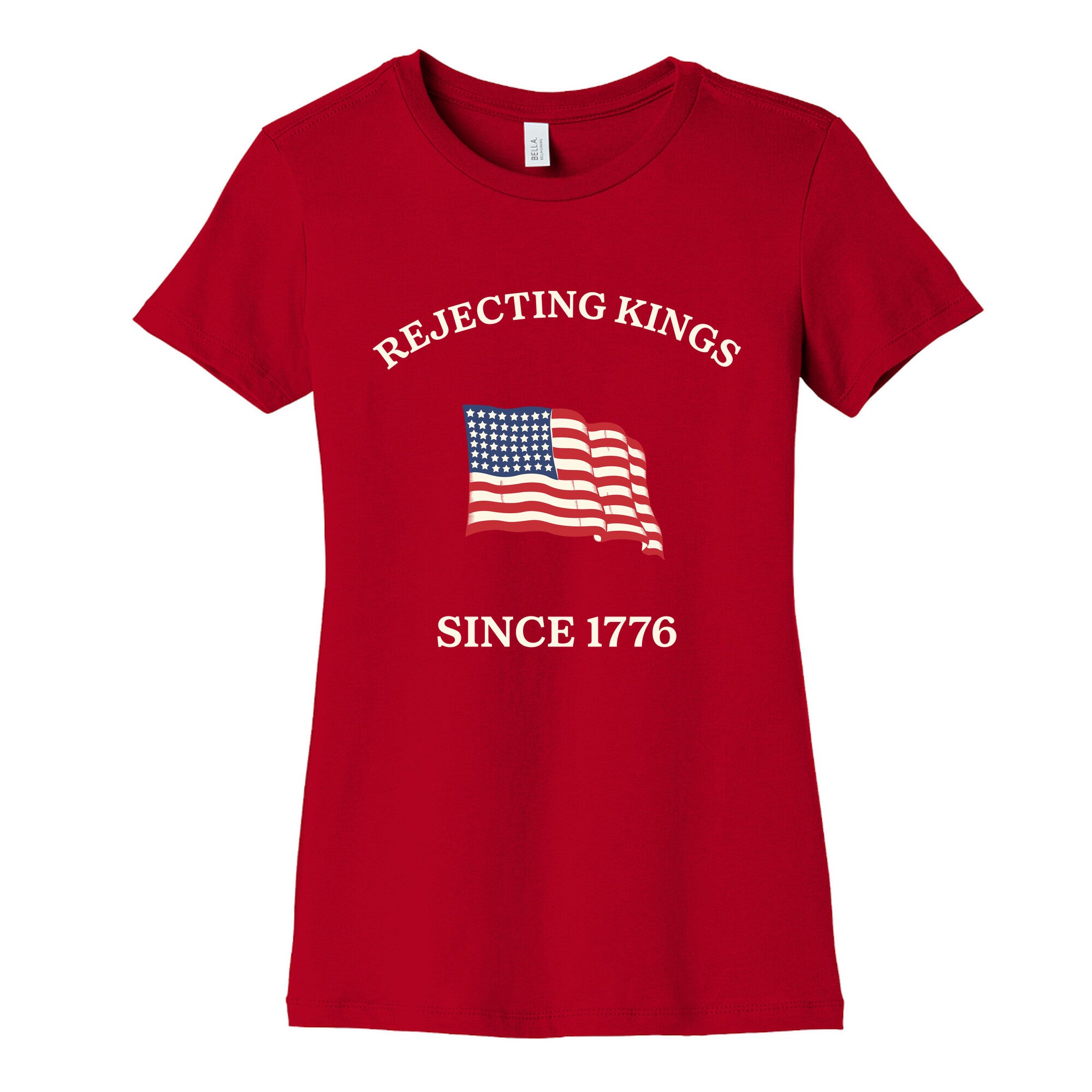 Rejecting Kings Since 1776 Womens Cotton Tee