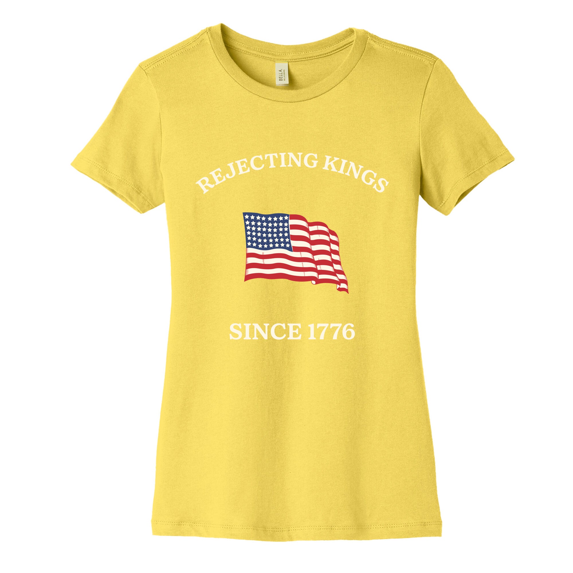 Rejecting Kings Since 1776 Womens Cotton Tee