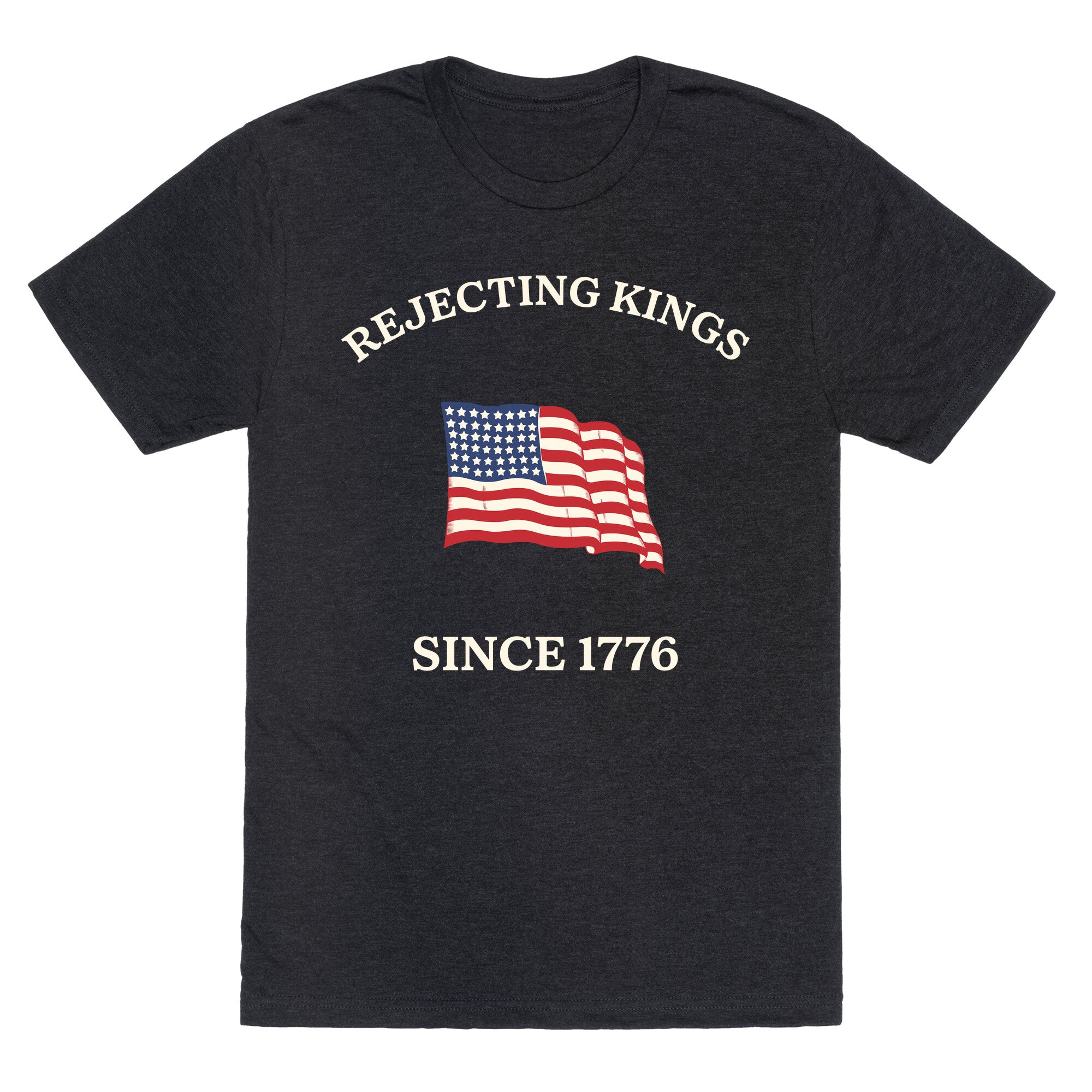 Rejecting Kings Since 1776 Unisex Triblend Tee