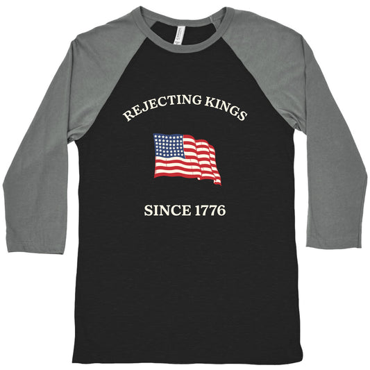 Rejecting Kings Since 1776 Baseball Tee