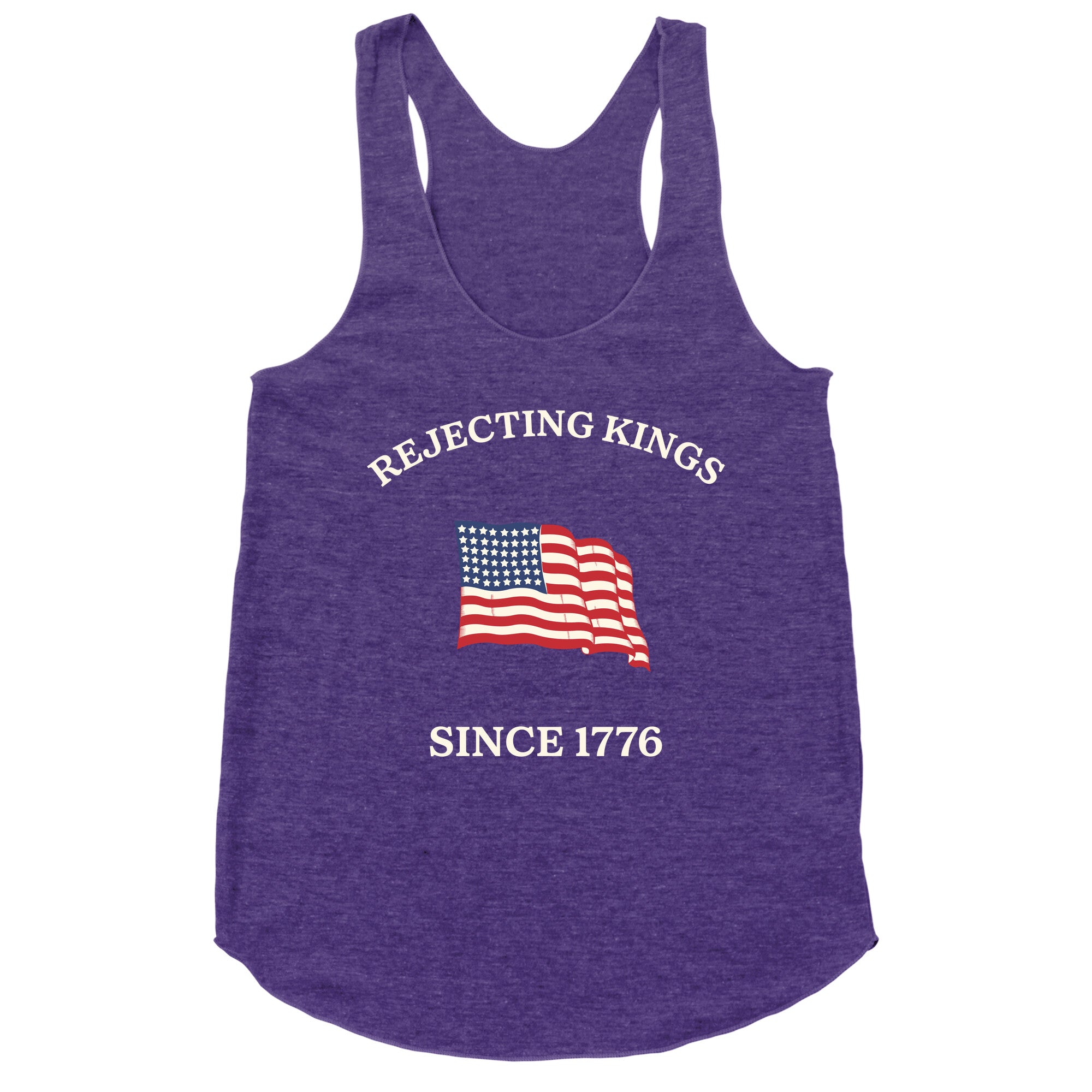 Rejecting Kings Since 1776 Racerback Tank