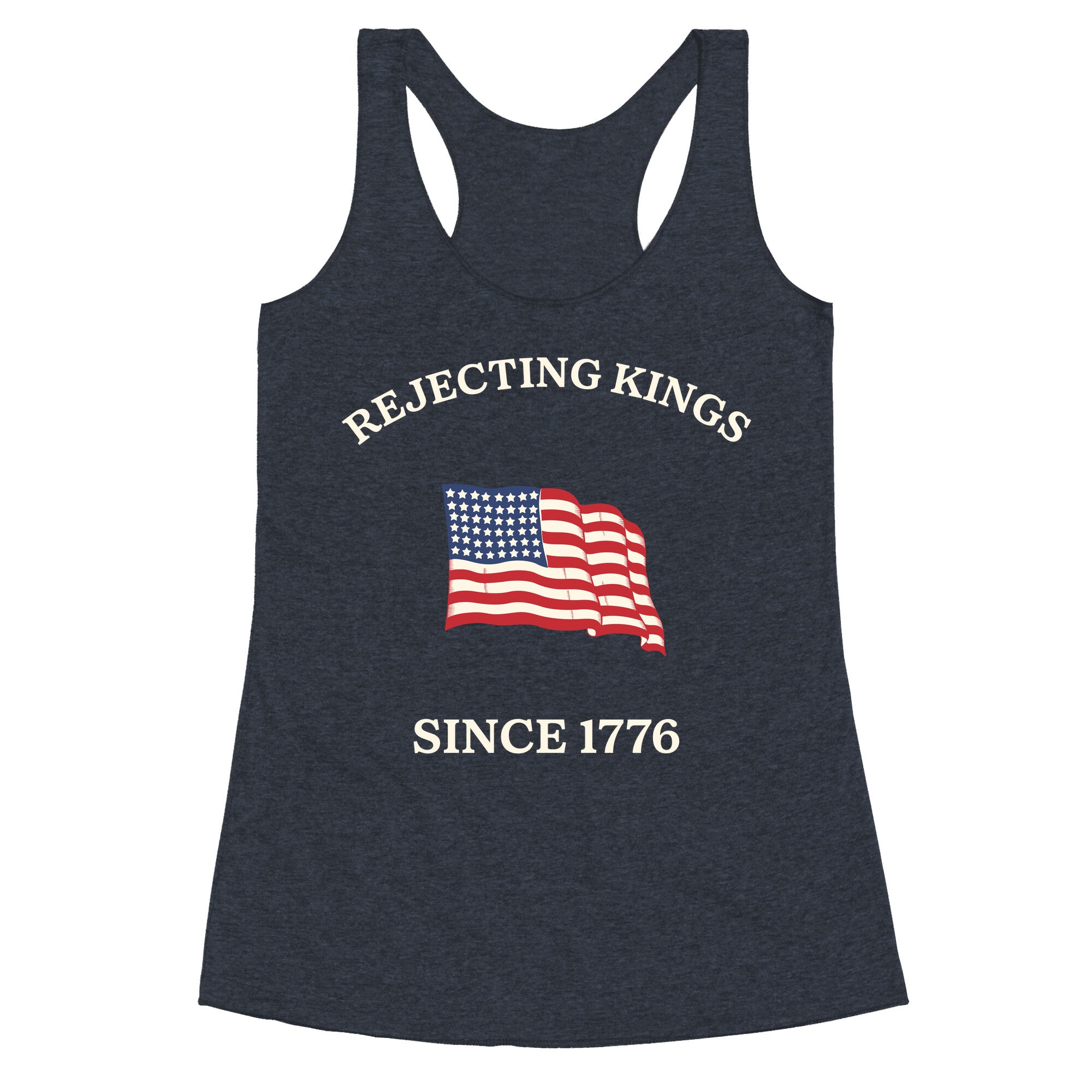 Rejecting Kings Since 1776 Racerback Tank