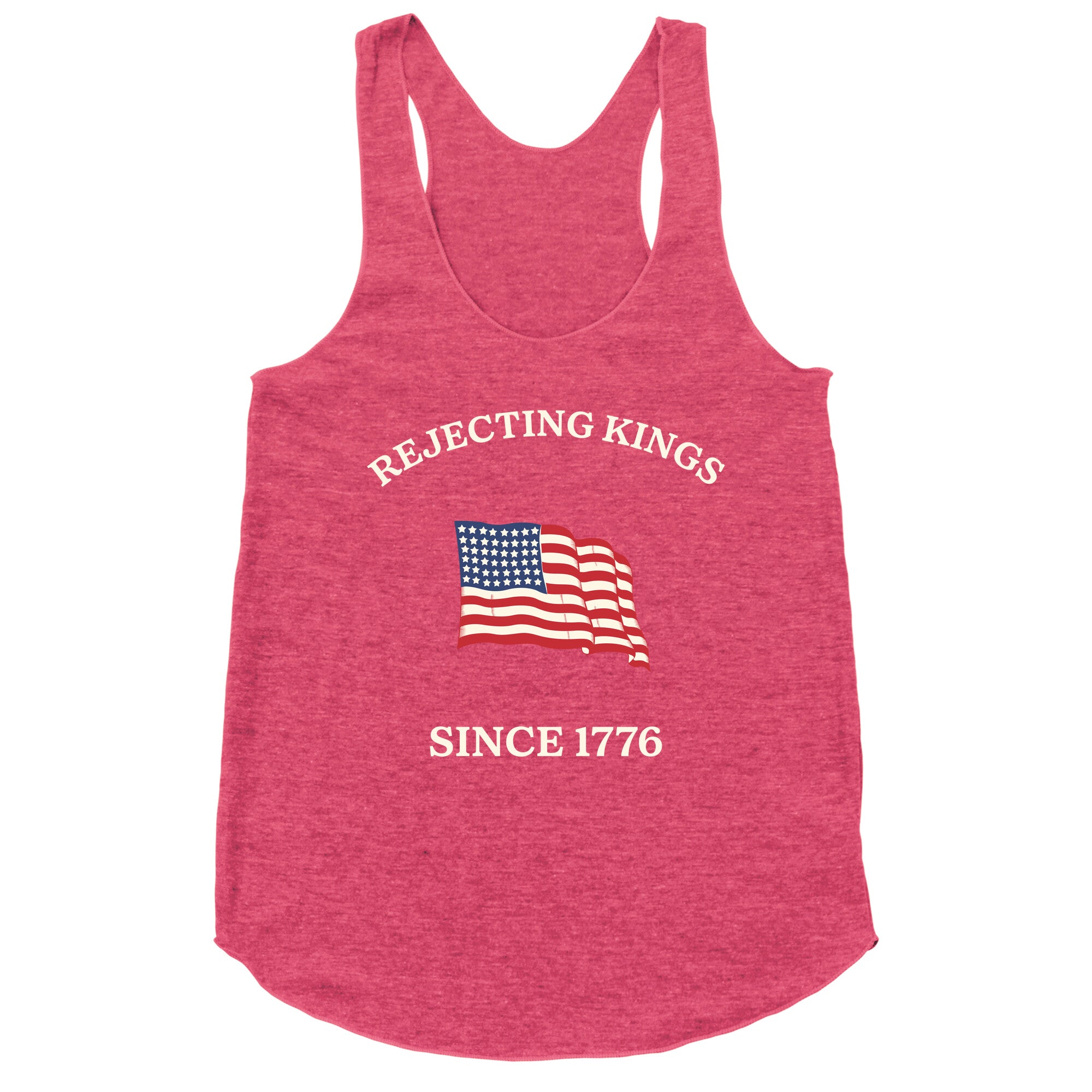Rejecting Kings Since 1776 Racerback Tank