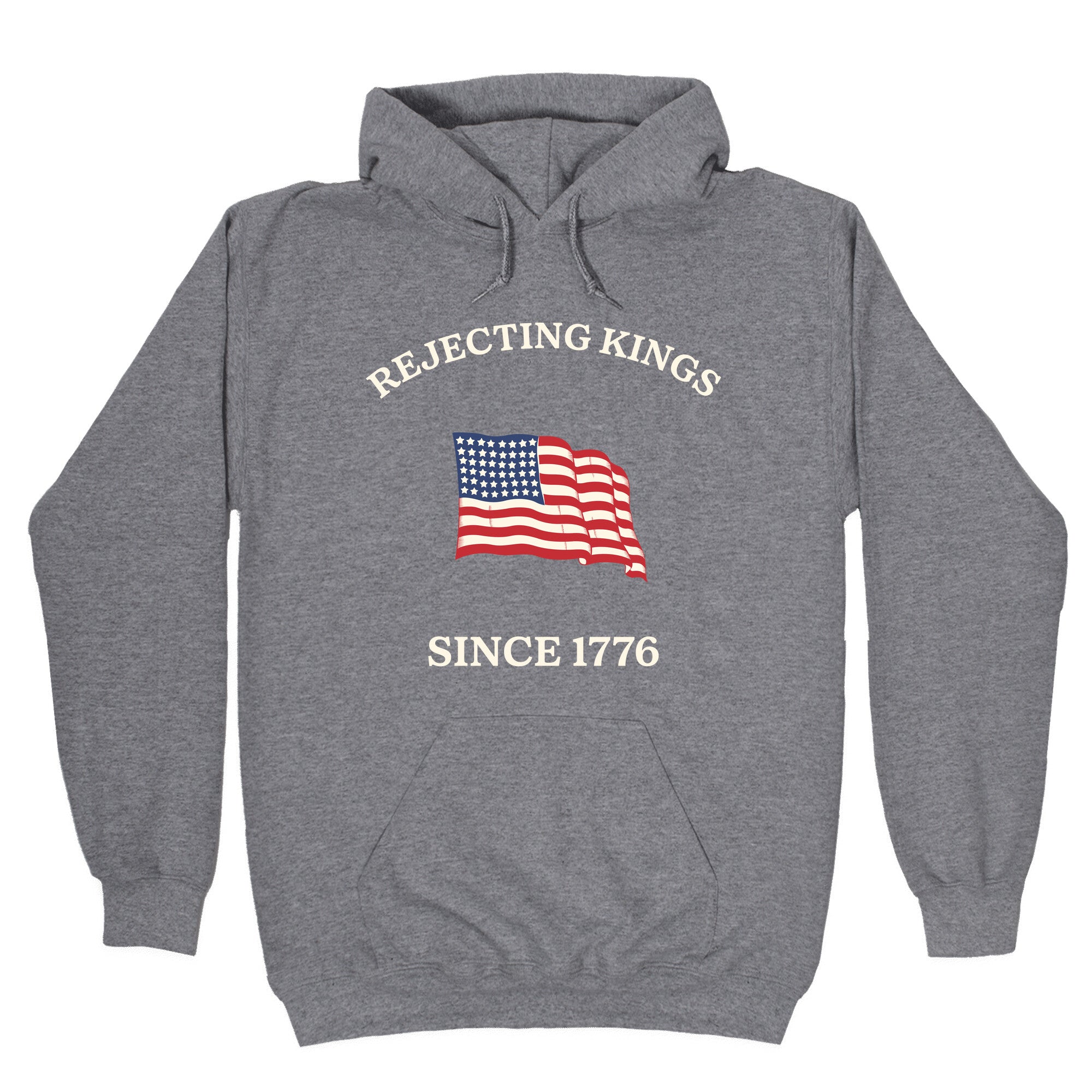 Rejecting Kings Since 1776 Hoodie