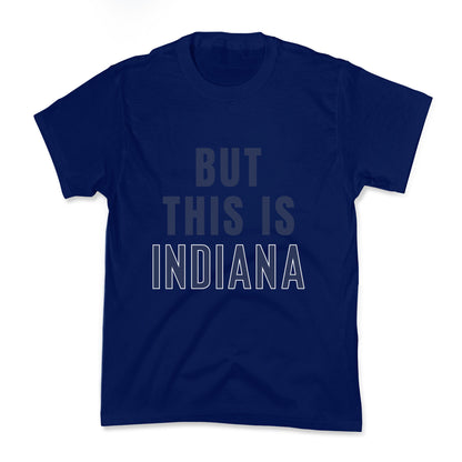 But This is Indiana Kids Tee