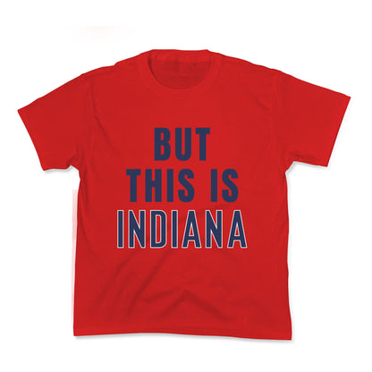 But This is Indiana Kids Tee