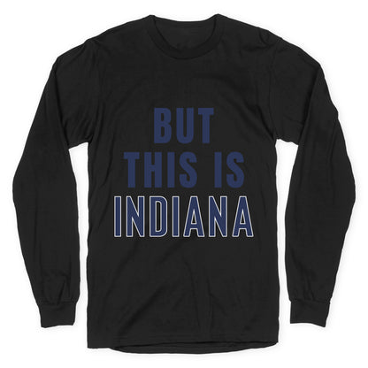 But This is Indiana Longsleeve Tee