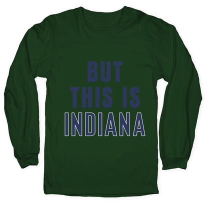 But This is Indiana Longsleeve Tee