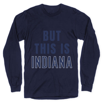 But This is Indiana Longsleeve Tee