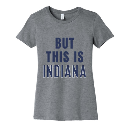But This is Indiana Womens Cotton Tee