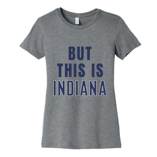 But This is Indiana Womens Cotton Tee