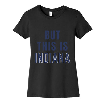 But This is Indiana Womens Cotton Tee