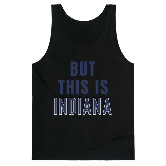 But This is Indiana Tank Top