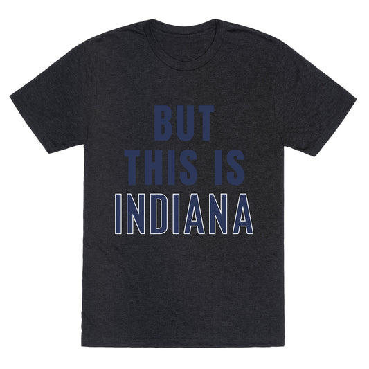 But This is Indiana Unisex Triblend Tee