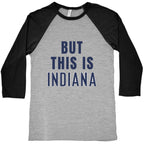But This is Indiana Baseball Tee