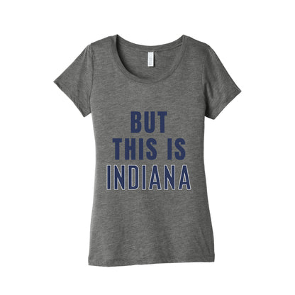 But This is Indiana Womens Triblend Tee