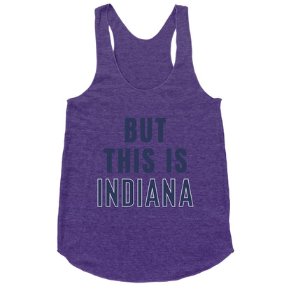 But This is Indiana Racerback Tank