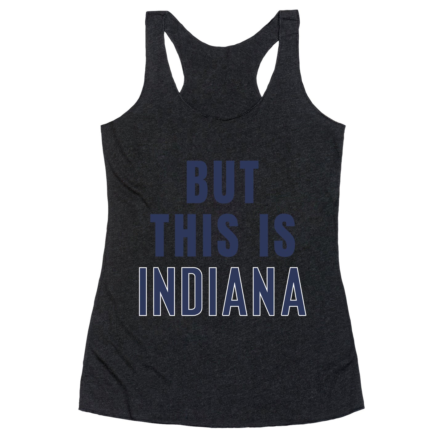But This is Indiana Racerback Tank